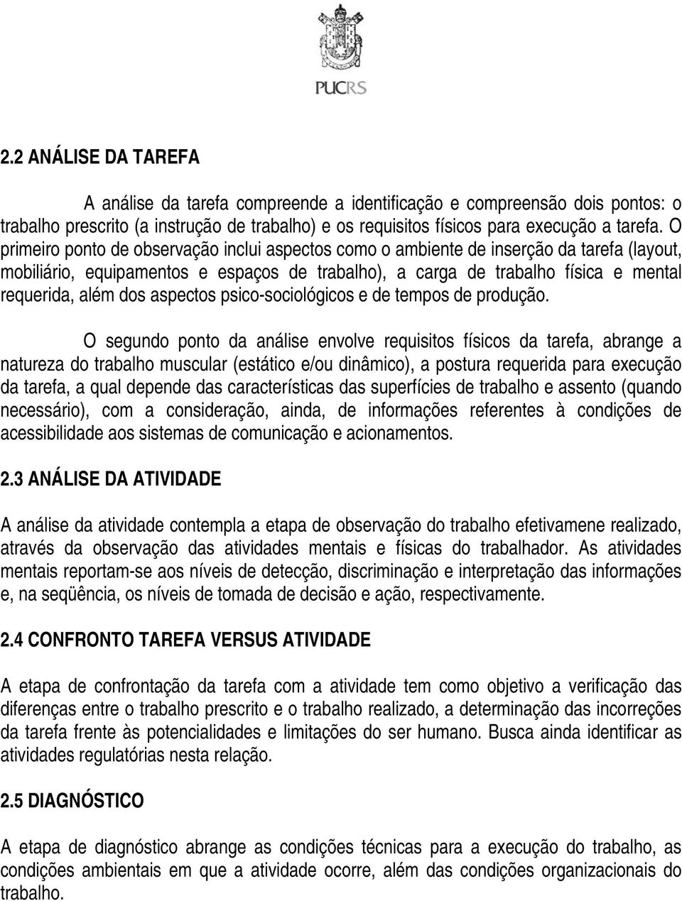 aspectos psico-sociológicos e de tempos de produção.