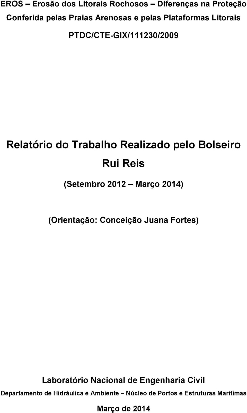 Reis (Setembro 2012 Março 2014) (Orientação: Conceição Juana Fortes) Laboratório Nacional de