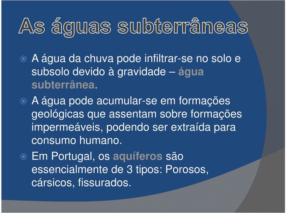 A água pode acumular-se em formações geológicas que assentam sobre formações