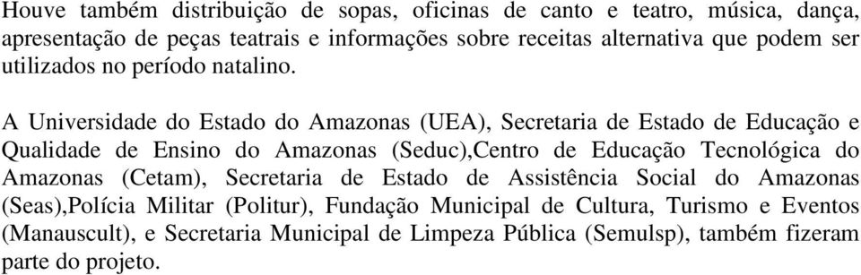 A Universidade do Estado do Amazonas (UEA), Secretaria de Estado de Educação e Qualidade de Ensino do Amazonas (Seduc),Centro de Educação Tecnológica