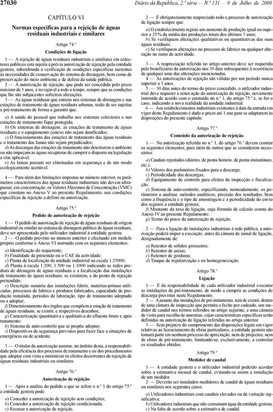 condições específicas inerentes às necessidades de conservação do sistema de drenagem, bem como de preservação do meio ambiente e de defesa da saúde pública.