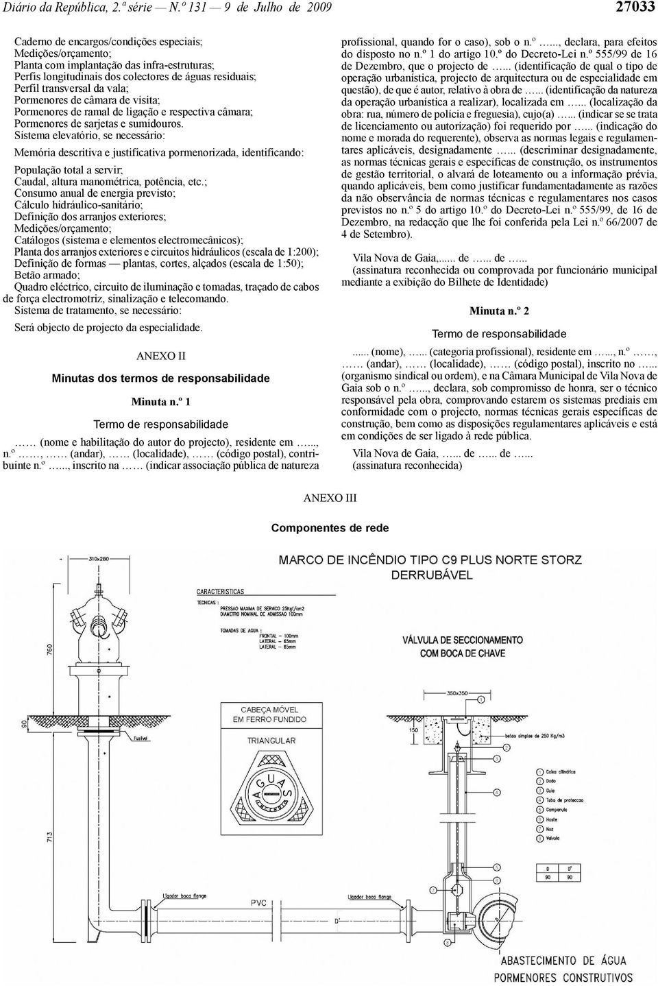 Perfil transversal da vala; Pormenores de câmara de visita; Pormenores de ramal de ligação e respectiva câmara; Pormenores de sarjetas e sumidouros.