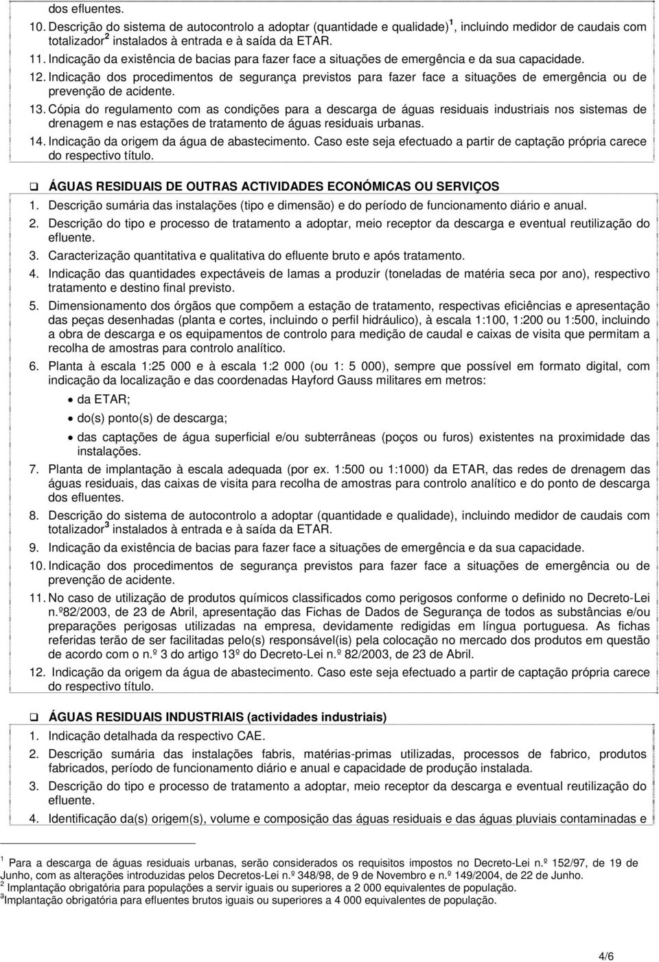 Indicação dos procedimentos de segurança previstos para fazer face a situações de emergência ou de 13.