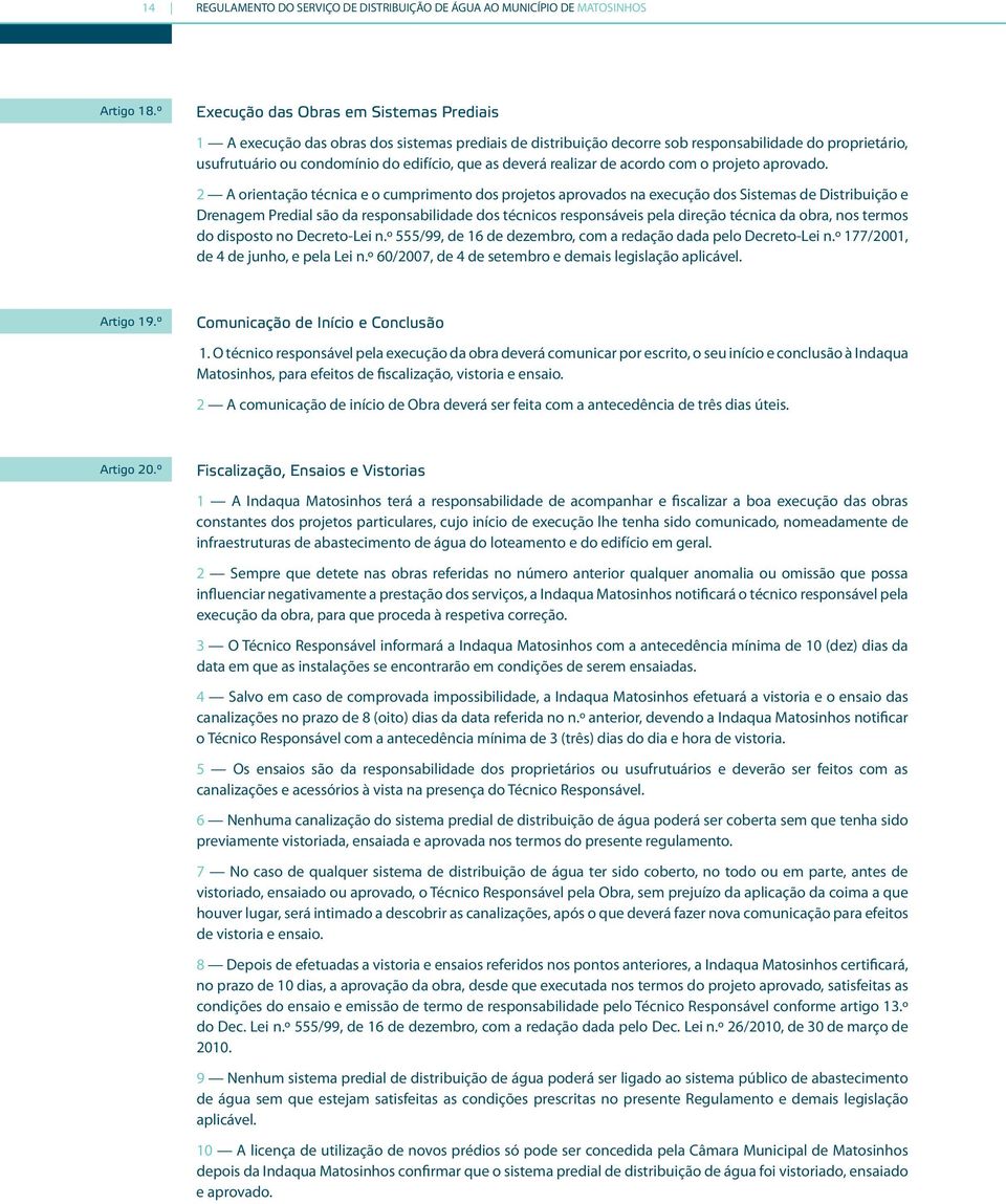 deverá realizar de acordo com o projeto aprovado.