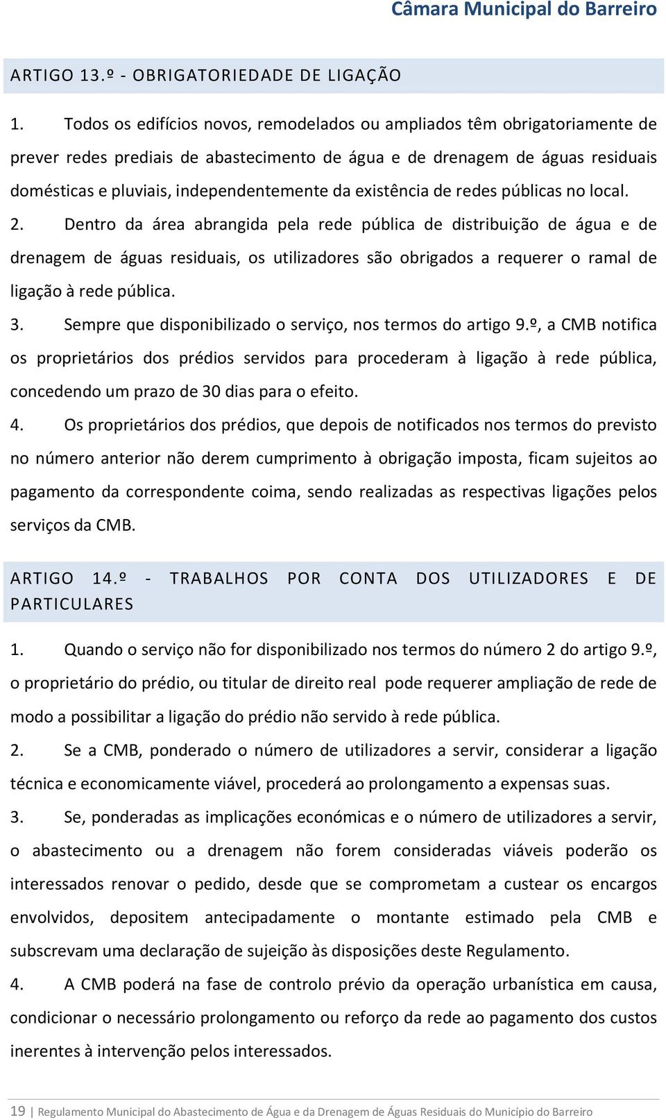 existência de redes públicas no local. 2.