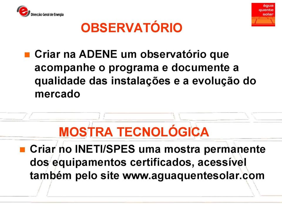 MOSTRA TECNOLÓGICA Criar no INETI/SPES uma mostra permanente dos