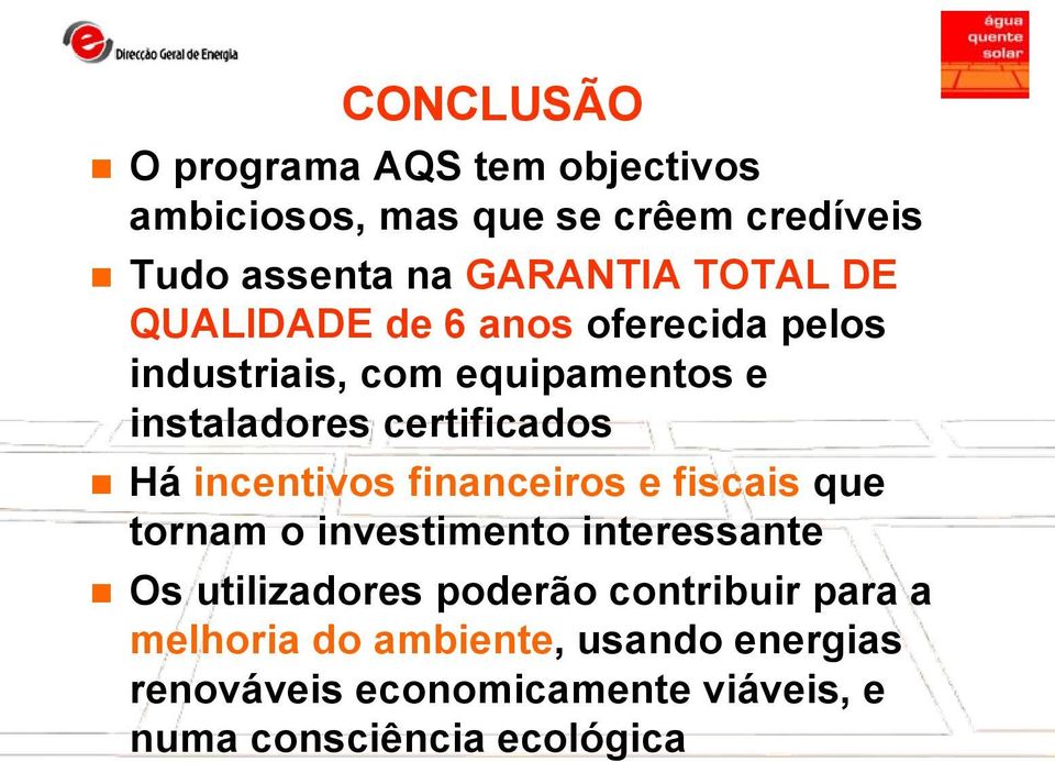 incentivos financeiros e fiscais que tornam o investimento interessante Os utilizadores poderão contribuir