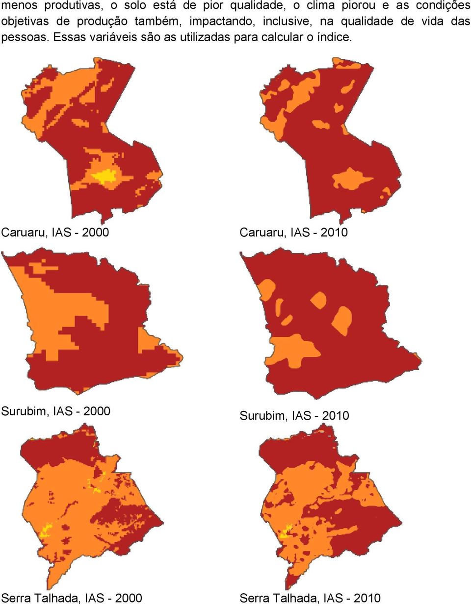 Essas variáveis são as utilizadas para calcular o índice.