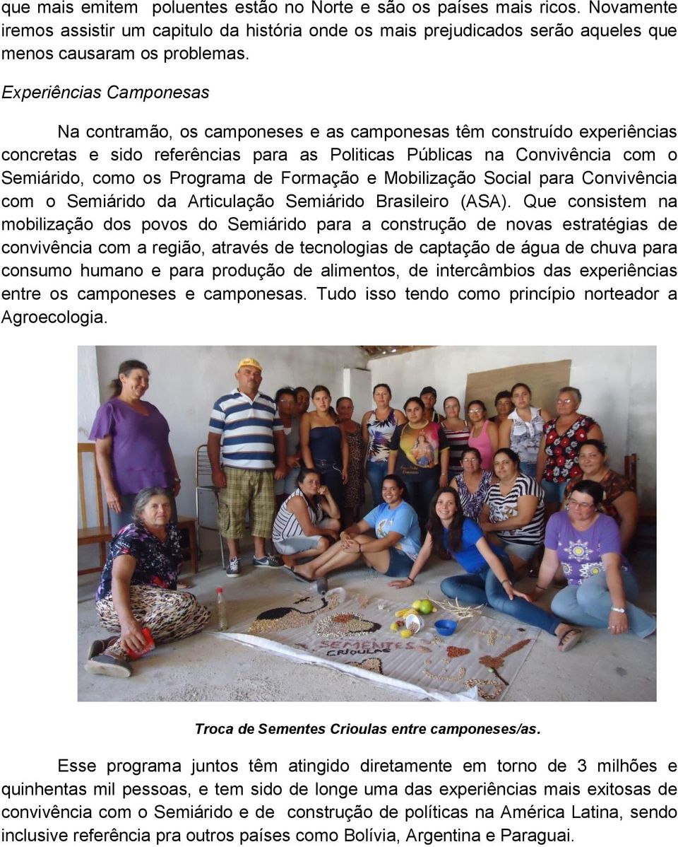 Programa de Formação e Mobilização Social para Convivência com o Semiárido da Articulação Semiárido Brasileiro (ASA).