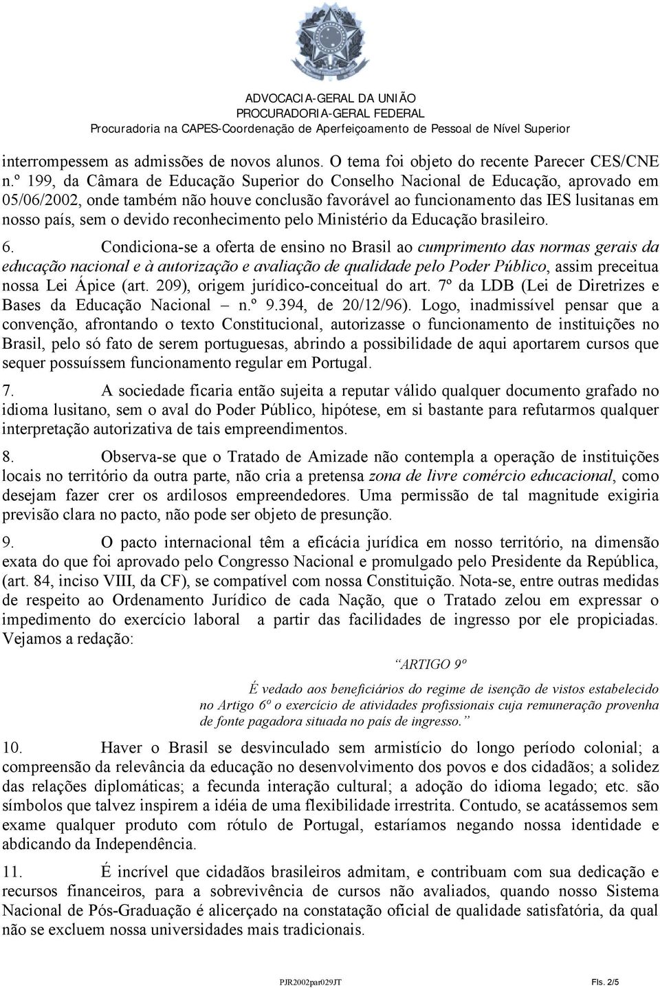 devido reconhecimento pelo Ministério da Educação brasileiro. 6.