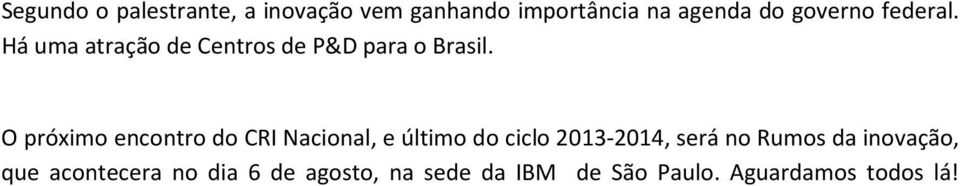 O próximo encontro do CRI Nacional, e último do ciclo 2013-2014, será no Rumos