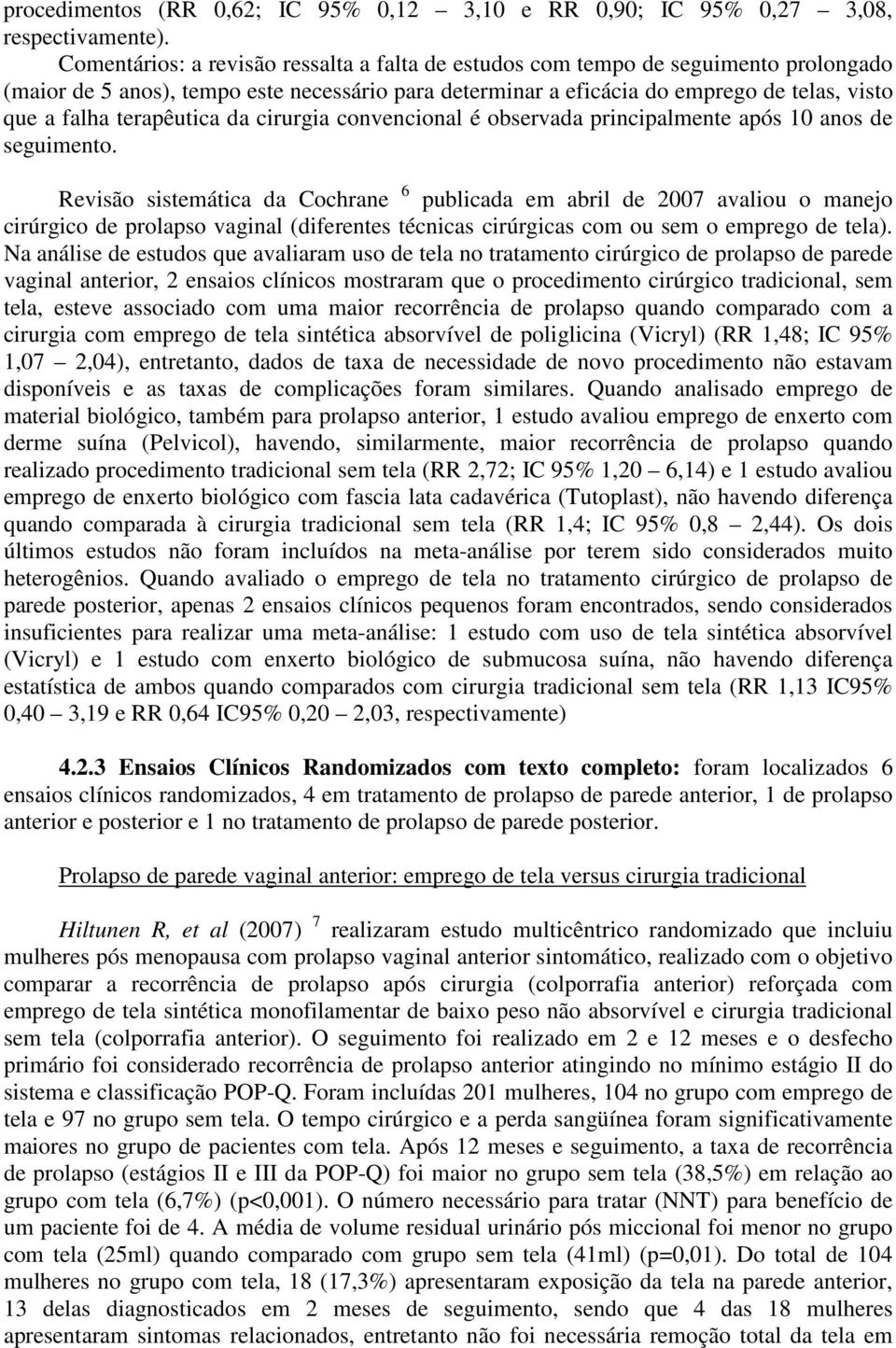 terapêutica da cirurgia convencional é observada principalmente após 10 anos de seguimento.