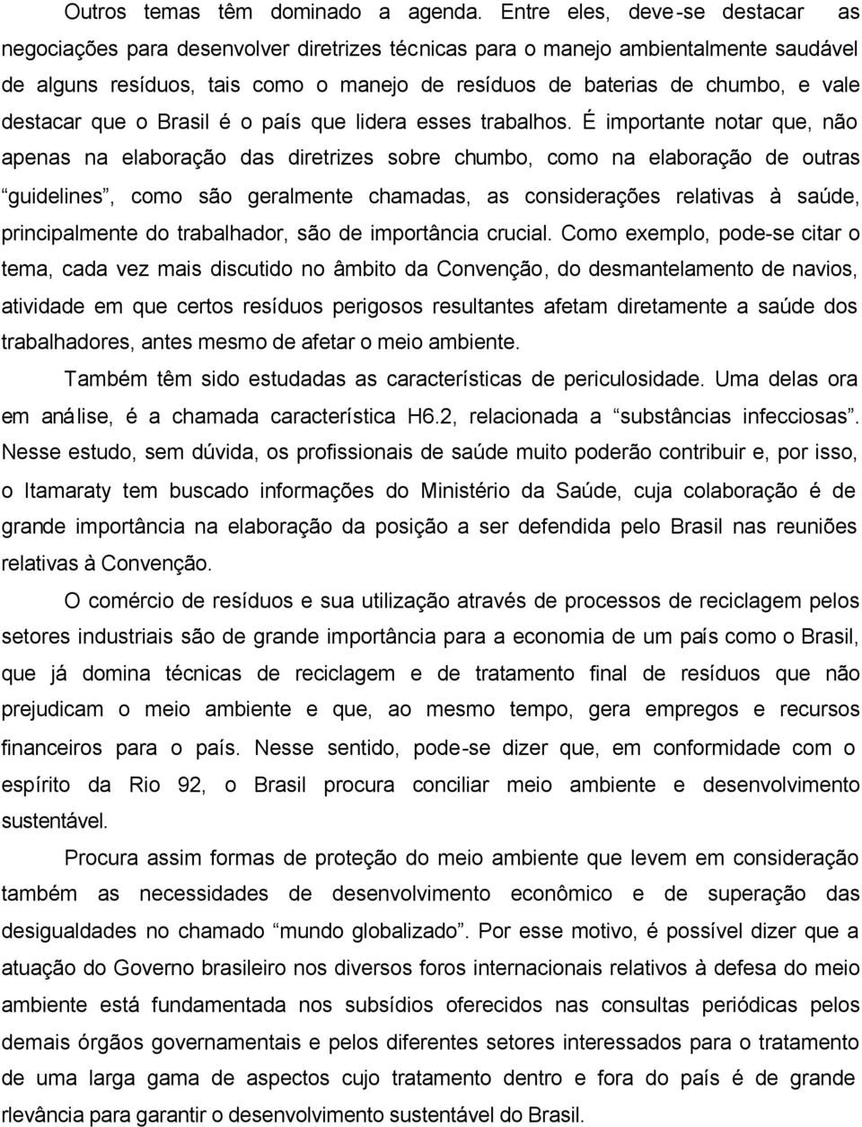 destacar que o Brasil é o país que lidera esses trabalhos.