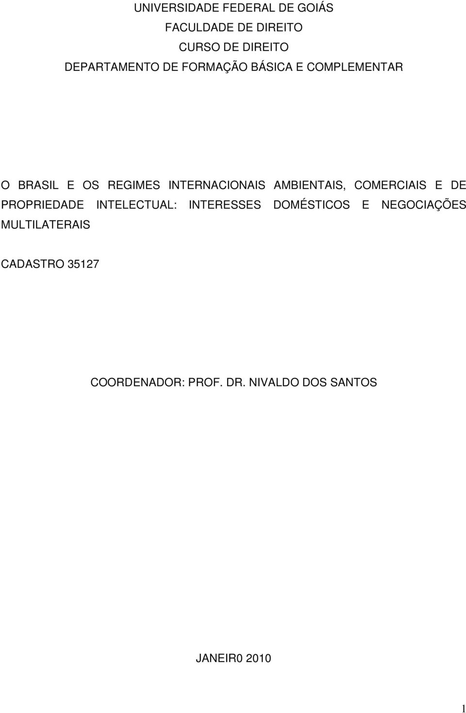 AMBIENTAIS, COMERCIAIS E DE PROPRIEDADE INTELECTUAL: INTERESSES DOMÉSTICOS E