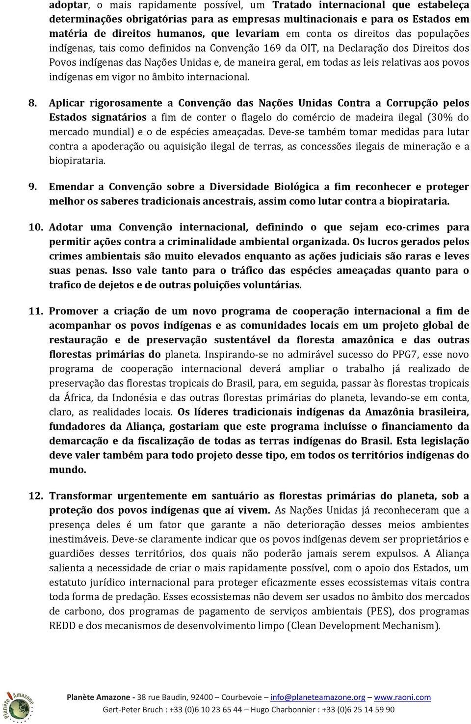 relativas aos povos indígenas em vigor no âmbito internacional. 8.