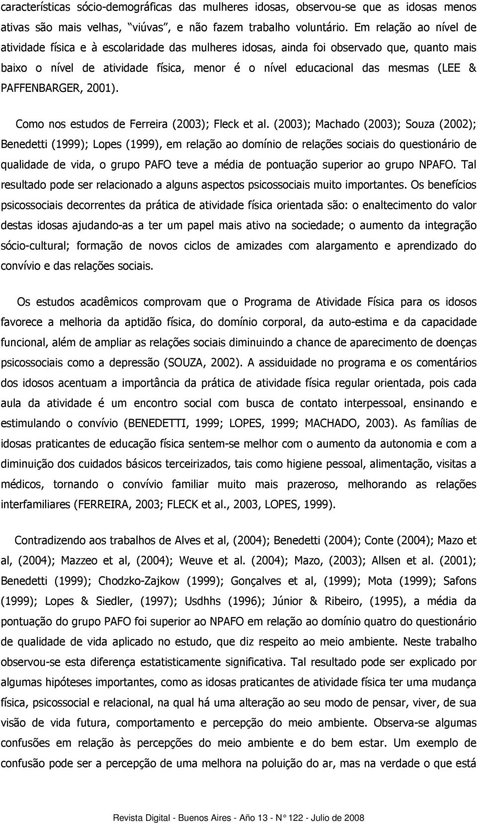 PAFFENBARGER, 2001). Como nos estudos de Ferreira (2003); Fleck et al.