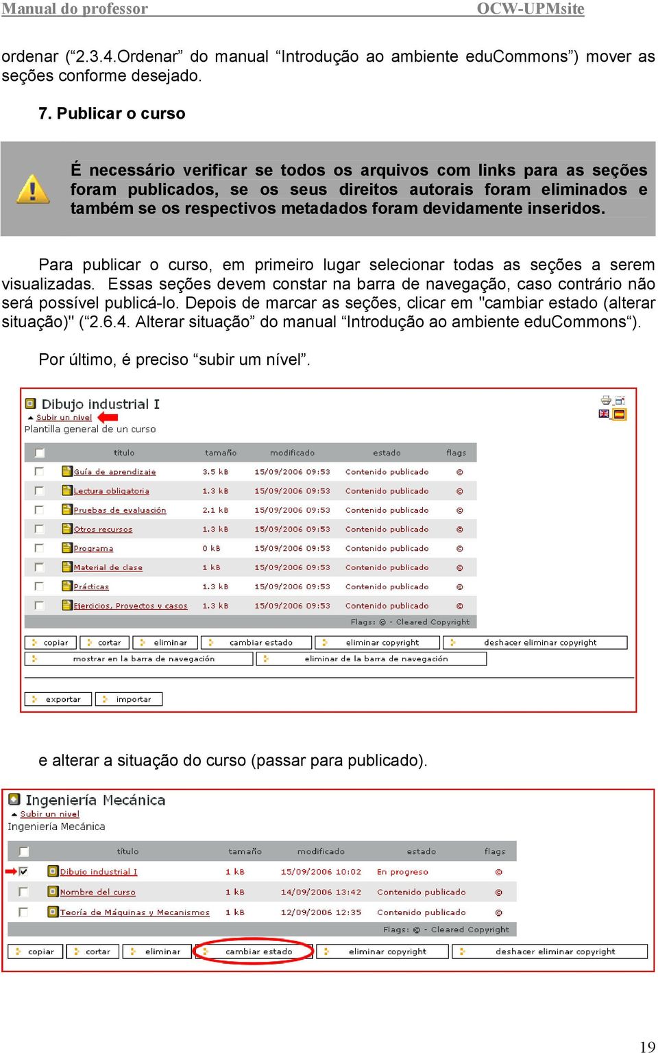 foram devidamente inseridos. Para publicar o curso, em primeiro lugar selecionar todas as seções a serem visualizadas.