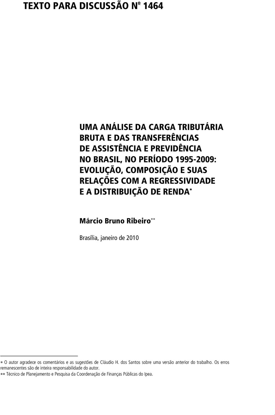 janeiro de 2010 O autor agradece os comentários e as sugestões de Cláudio H. dos Santos sobre uma versão anterior do trabalho.