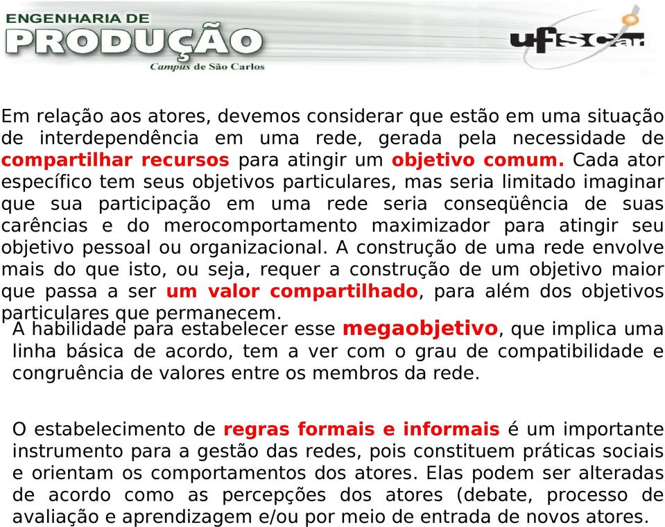 seu objetivo pessoal ou organizacional.