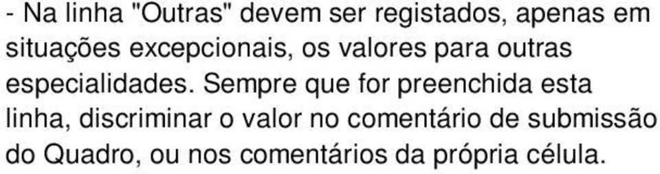 Sempre que for preenchida esta linha, discriminar o valor no