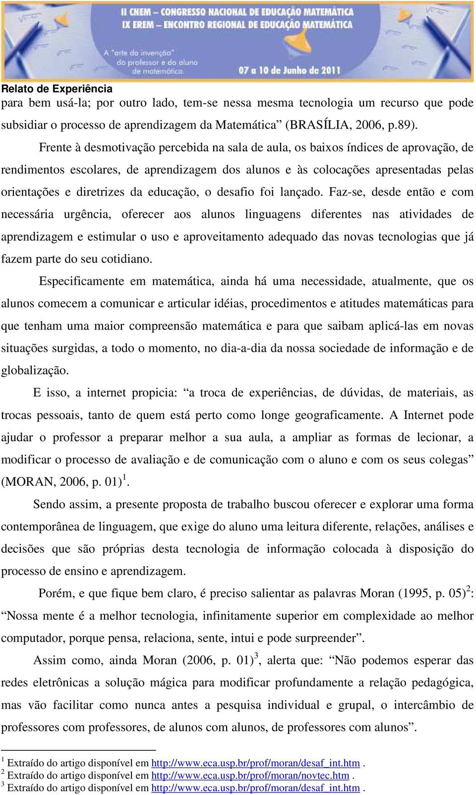 educação, o desafio foi lançado.