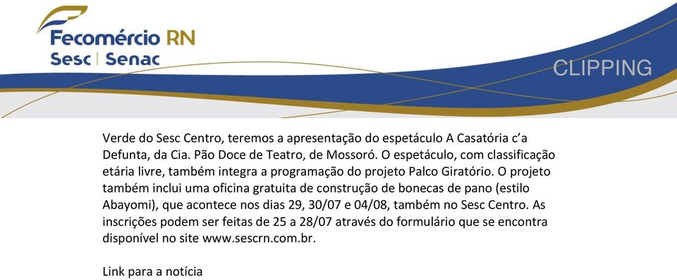 O projeto também inclui uma oficina gratuita de construção de bonecas de pano (estilo Abayomi), que acontece nos dias 29, 30/07 e