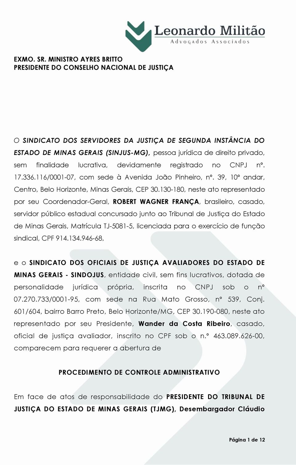 sem finalidade lucrativa, devidamente registrado no CNPJ nº. 17.336.116/0001-07, com sede à Avenida João Pinheiro, nº. 39, 10º andar, Centro, Belo Horizonte, Minas Gerais, CEP 30.