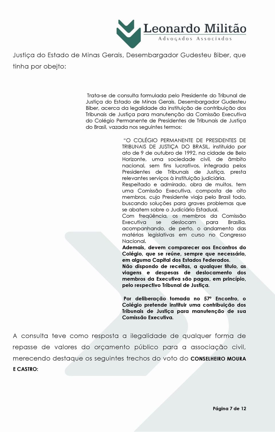 Brasil, vazada nos seguintes termos: O COLÉGIO PERMANENTE DE PRESIDENTES DE TRIBUNAIS DE JUSTIÇA DO BRASIL, instituído por ato de 9 de outubro de 1992, na cidade de Belo Horizonte, uma sociedade