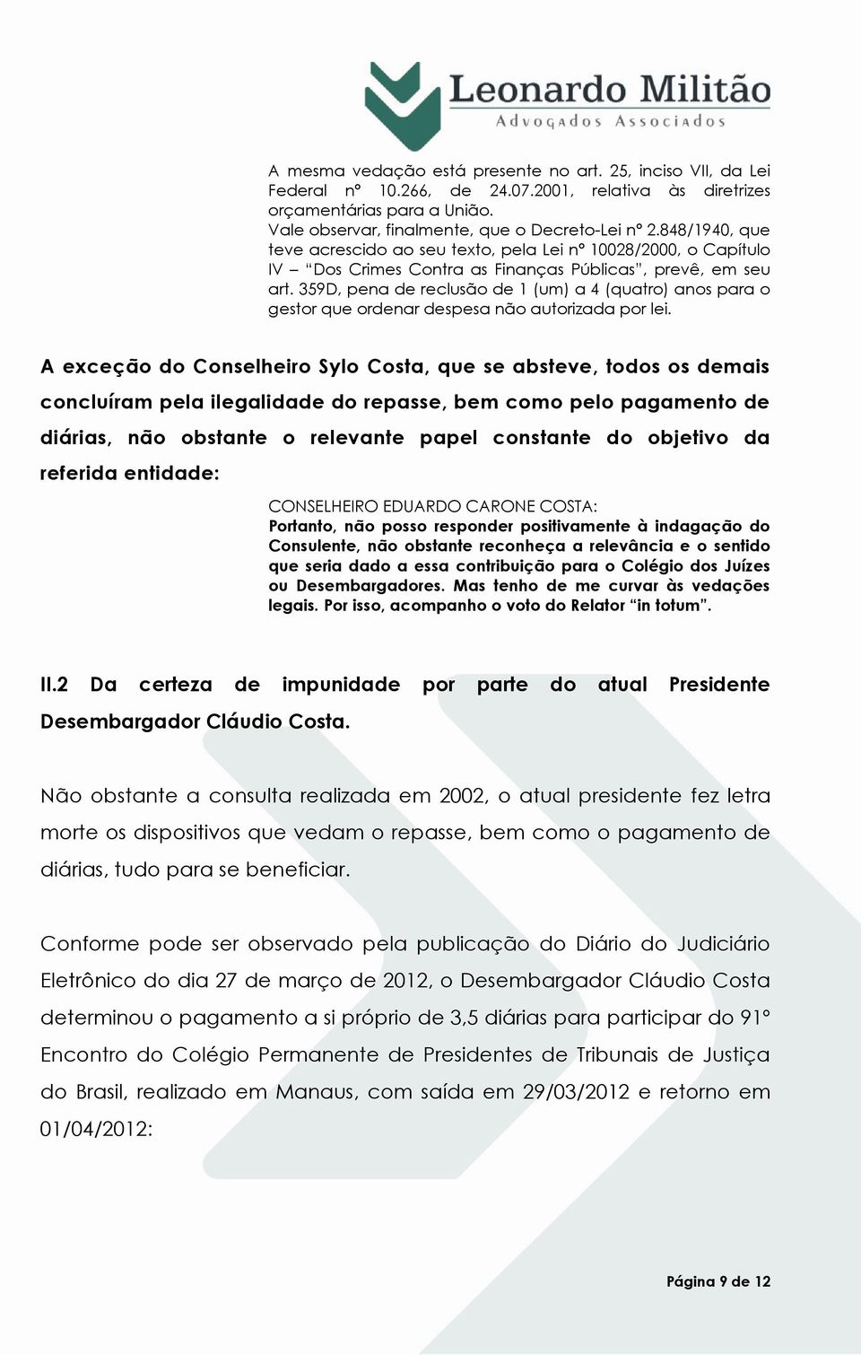 359D, pena de reclusão de 1 (um) a 4 (quatro) anos para o gestor que ordenar despesa não autorizada por lei.