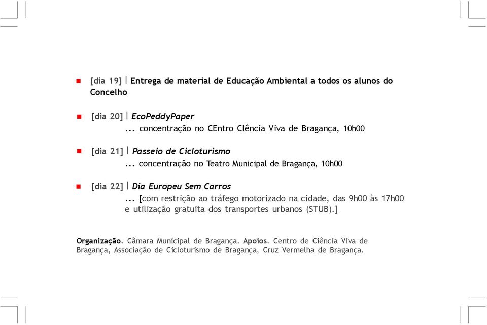 .. concentração no Teatro Municipal de Bragança, 10h00 [dia 22] Dia Europeu Sem Carros.