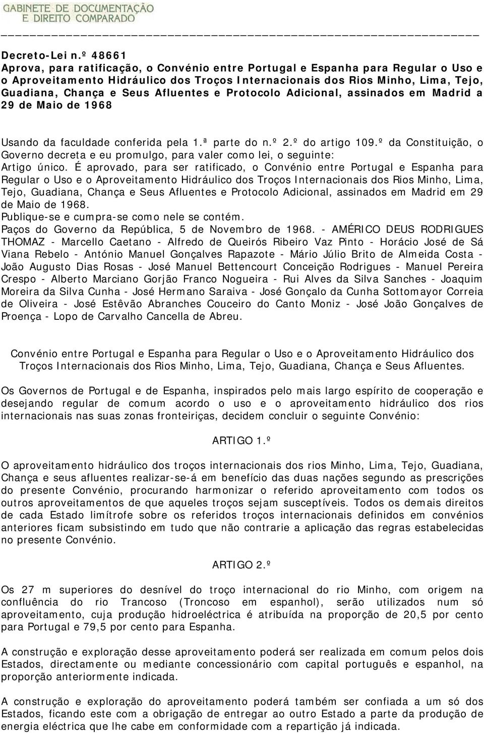 Afluentes e Protocolo Adicional, assinados em Madrid a 29 de Maio de 1968 Usando da faculdade conferida pela 1.ª parte do n.º 2.º do artigo 109.
