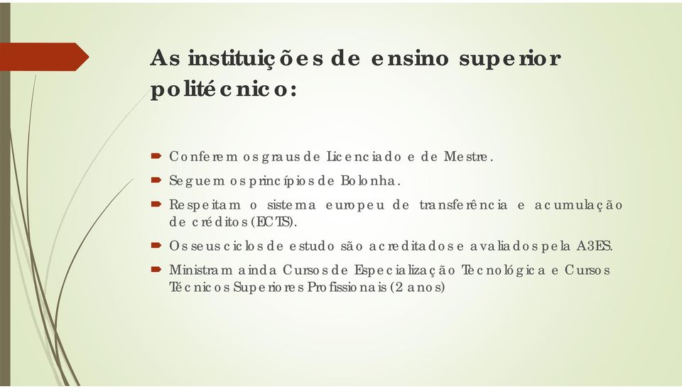 Respeitam o sistema europeu de transferência e acumulação de créditos (ECTS).