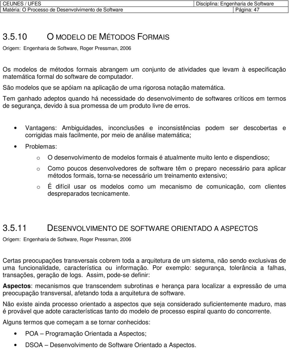 cmputadr. Sã mdels que se apóiam na aplicaçã de uma rigrsa ntaçã matemática.