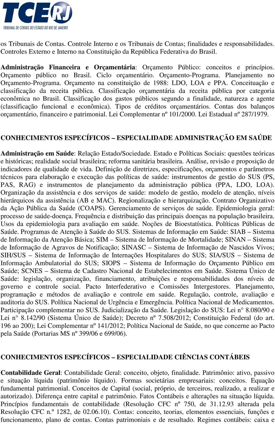 Orçamento na constituição de 1988: LDO, LOA e PPA. Conceituação e classificação da receita pública. Classificação orçamentária da receita pública por categoria econômica no Brasil.