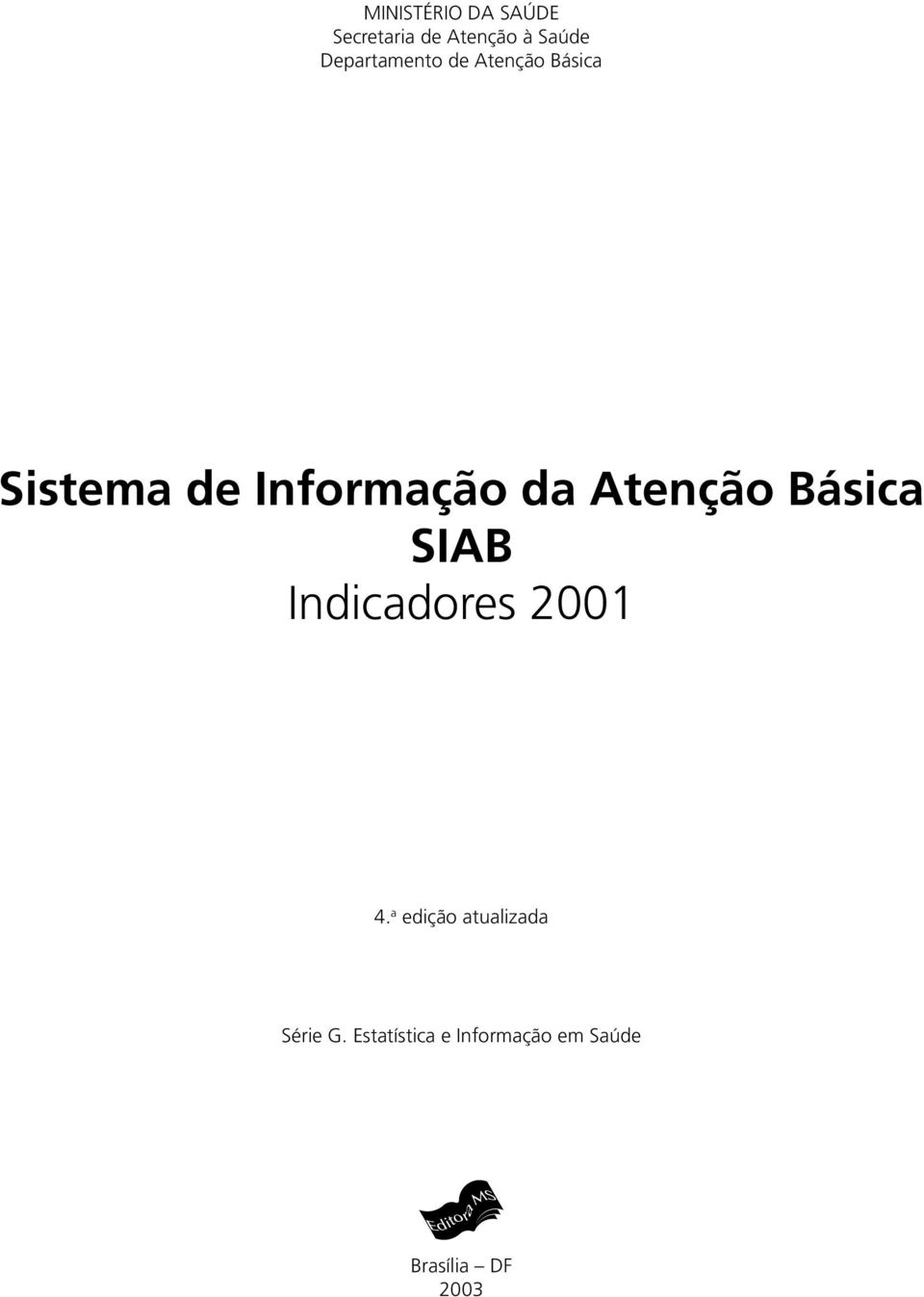 Atenção Básica SIAB Indicadores 2001 4.