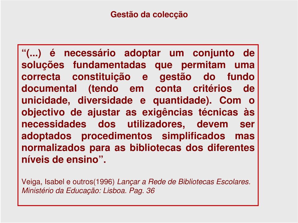 (tendo em conta critérios de unicidade, diversidade e quantidade).