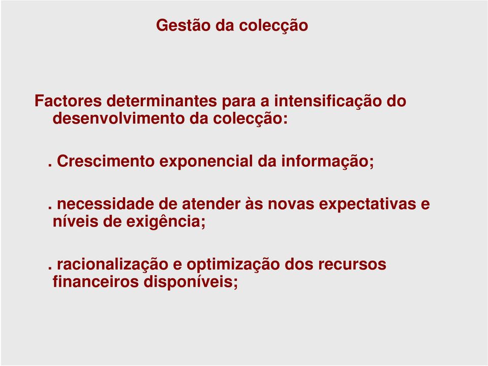 Crescimento exponencial da informação;.