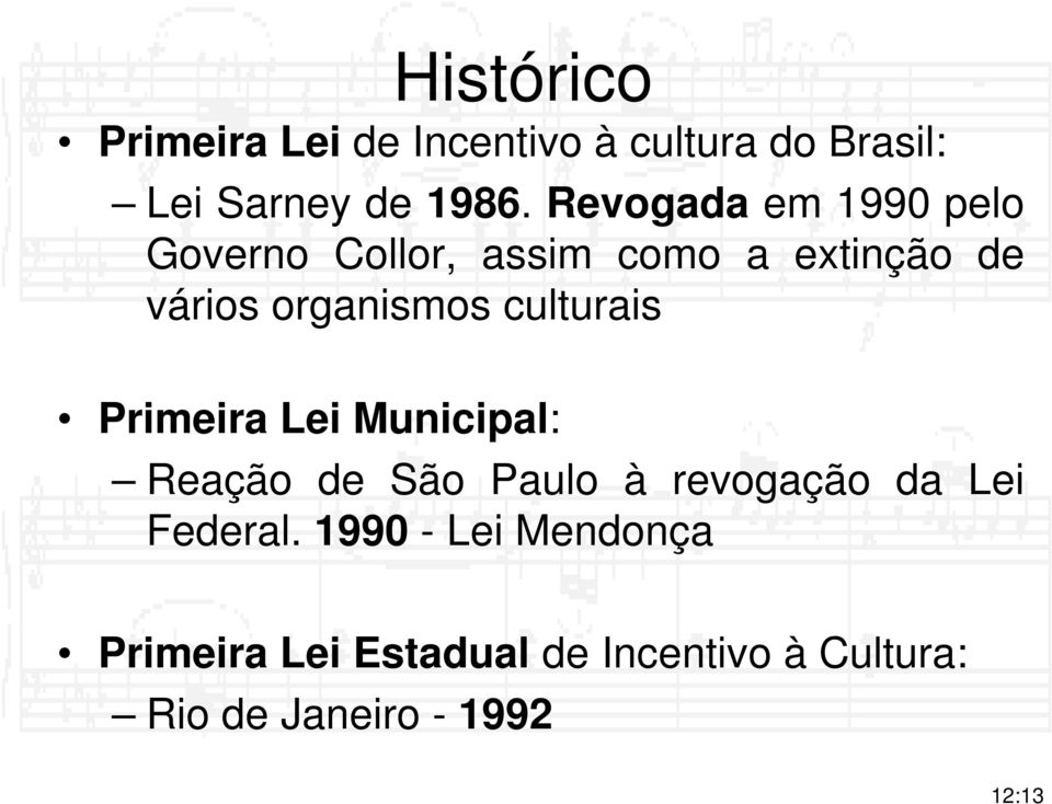 culturais Primeira Lei Municipal: Reação de São Paulo à revogação da Lei Federal.