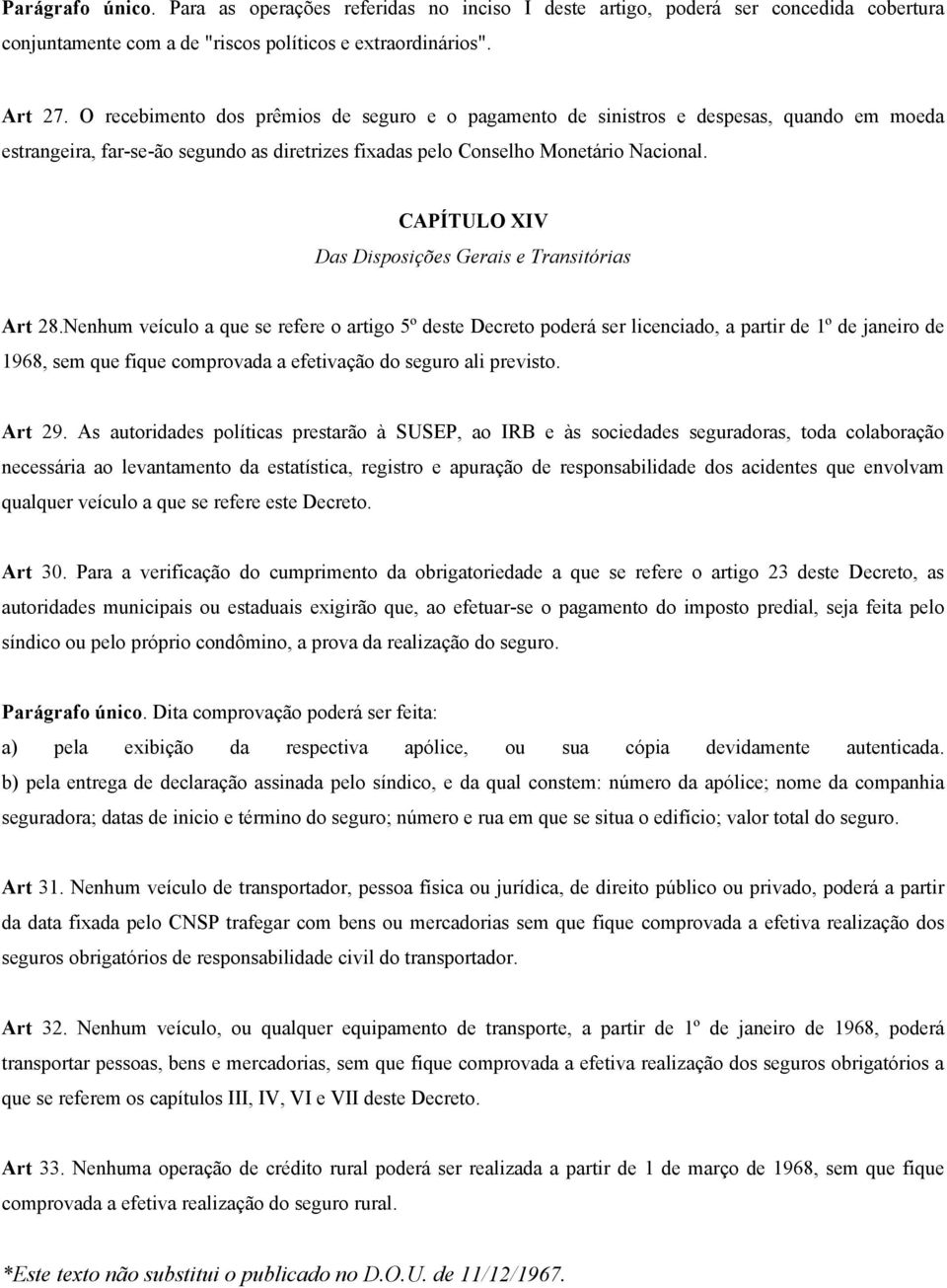 CAPÍTULO XIV Das Disposições Gerais e Transitórias Art 28.