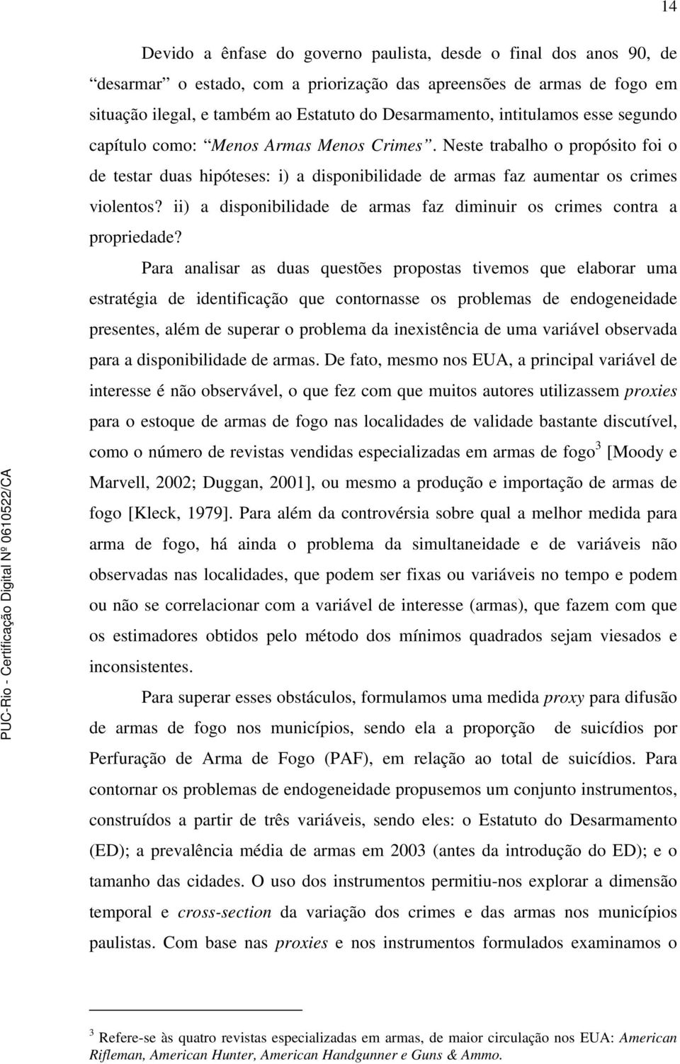 ii) a disponibilidade de armas faz diminuir os crimes contra a propriedade?