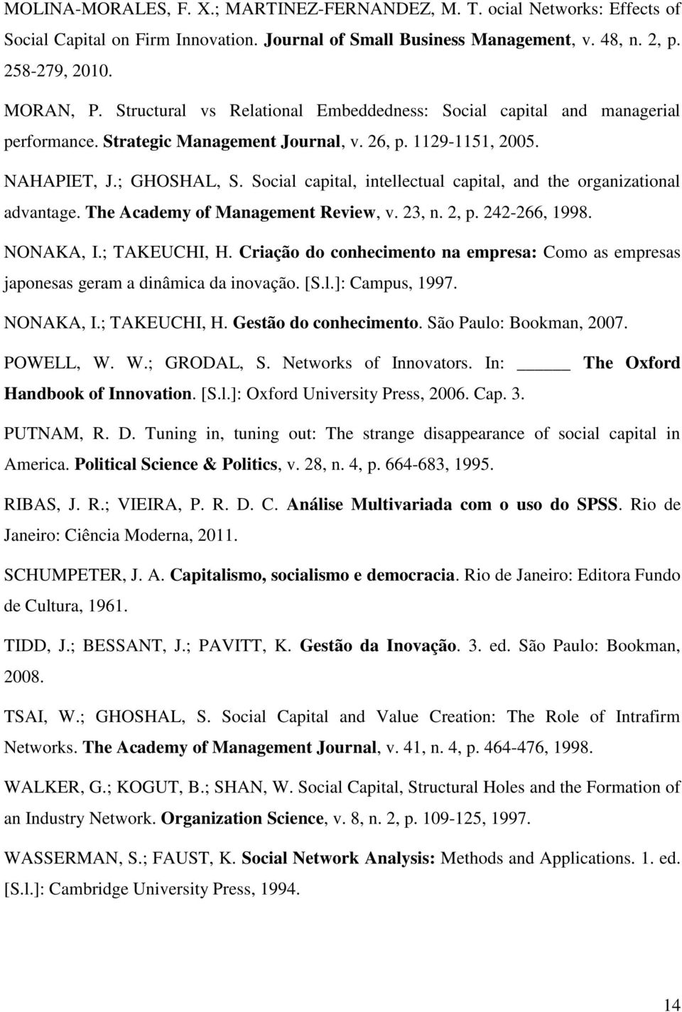 Social capital, intellectual capital, and the organizational advantage. The Academy of Management Review, v. 23, n. 2, p. 242-266, 1998. NONAKA, I.; TAKEUCHI, H.