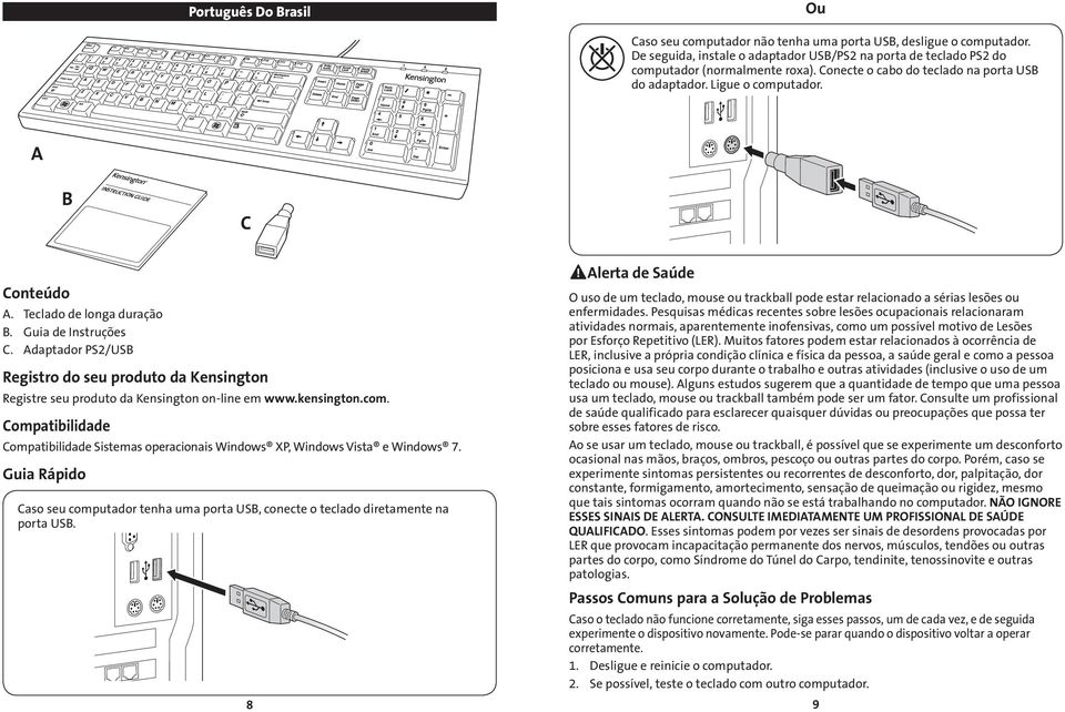 Adaptador PS2/USB Registro do seu produto da Kensington Registre seu produto da Kensington on-line em www.kensington.com.