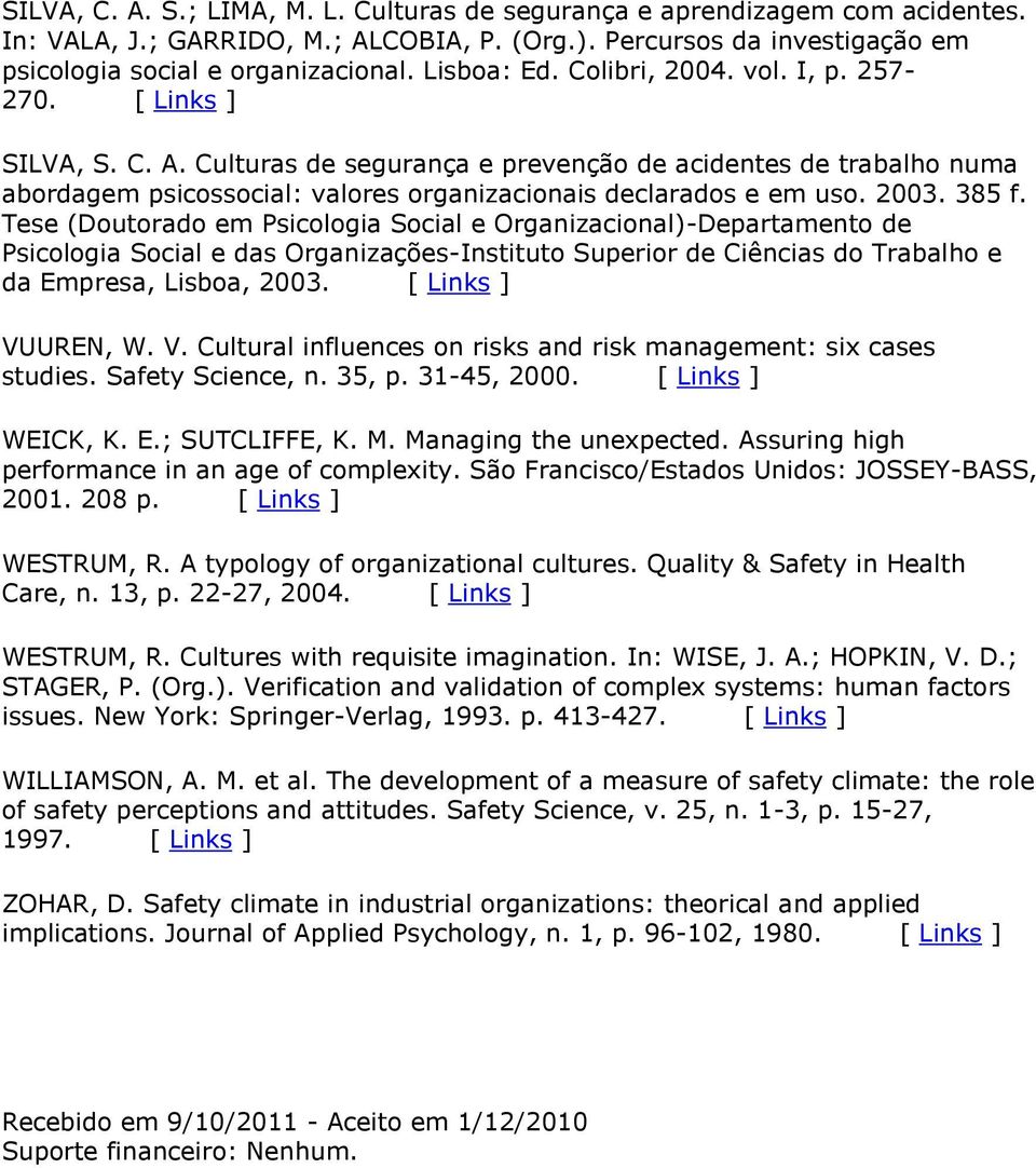 Culturas de segurança e prevenção de acidentes de trabalho numa abordagem psicossocial: valores organizacionais declarados e em uso. 2003. 385 f.