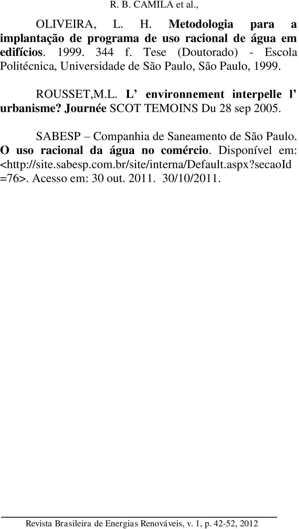 L environnement interpelle l urbanisme? Journée SCOT TEMOINS Du 28 sep 2005. SABESP Companhia de Saneamento de São Paulo.