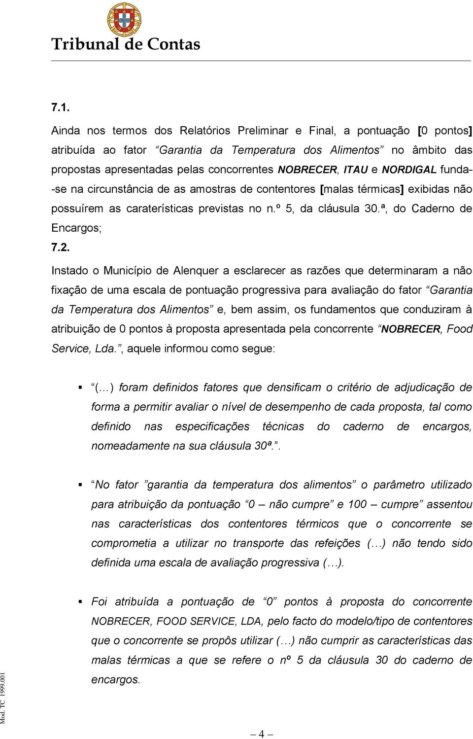 ª, do Caderno de Encargos; 7.2.