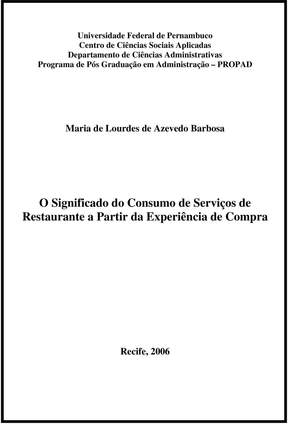 Administração PROPAD Maria de Lourdes de Azevedo Barbosa O Significado do