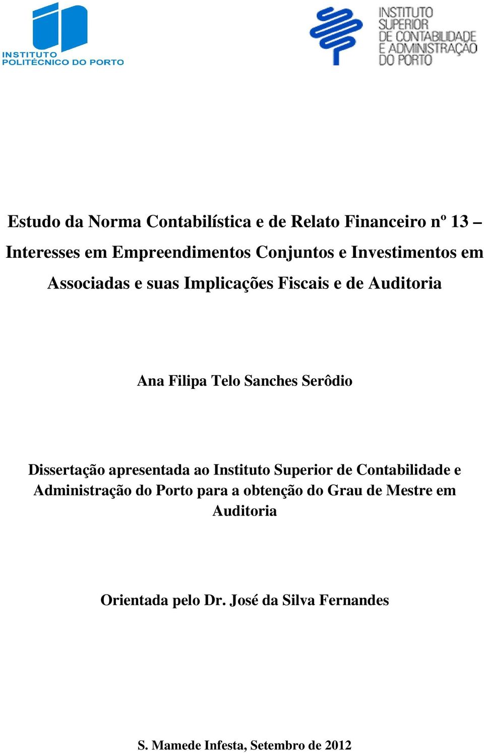 Dissertação apresentada ao Instituto Superior de Contabilidade e Administração do Porto para a obtenção