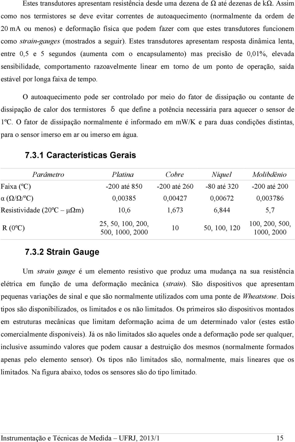 strain-gauges (mostrados a seguir).