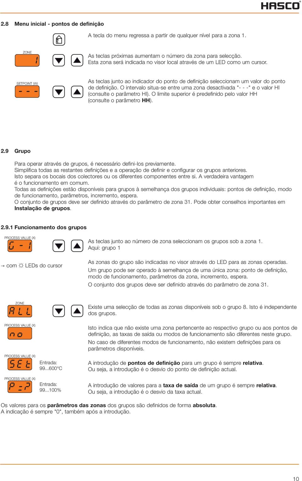 O intervalo situa-se entre uma zona desactivada "- - -" e o valor HI (consulte o parâmetro HI). O limite superior é predefinido pelo valor HH (consulte o parâmetro HH). 2.