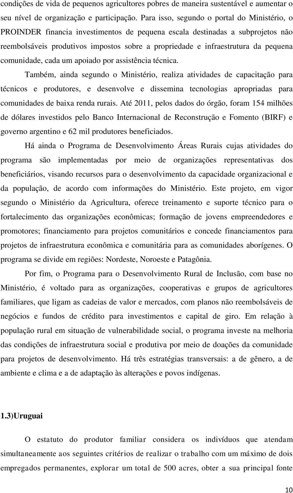 pequena comunidade, cada um apoiado por assistência técnica.